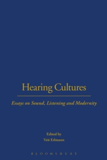 Hearing Cultures : Essays on Sound, Listening and Modernity