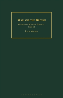 War and the British : Gender and National Identity, 1939-91