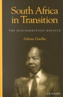 South Africa in Transition : The Misunderstood Miracle