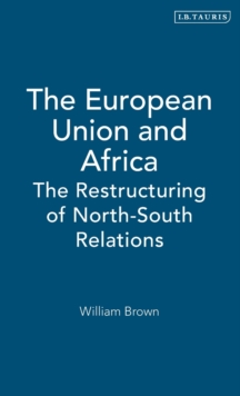 The European Union and Africa : The Restructuring of North-South Relations
