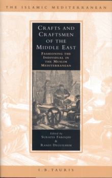 Crafts and Craftsmen of the Middle East : Fashioning the Individual in the Muslim Mediterranean