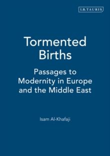 Tormented Births : Passages to Moderity in Europe and the Middle East