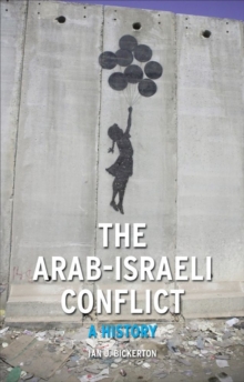 The Arab-Israeli Conflict : A History
