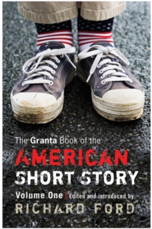 The Granta Book of the American Short Story : v. 1