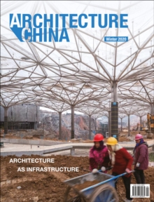 Architecture China: Architecture as Infrastructure