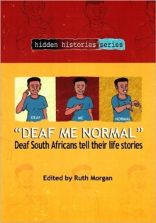Deaf Me Normal : Deaf South Africans Tell Their Life Stories