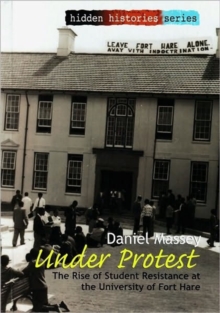 Under protest : The rise of student resistance at the University of Fort Hare