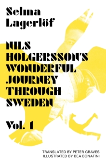 Nils Holgersson's Wonderful Journey Through Sweden: Volume 1 : Volume 1