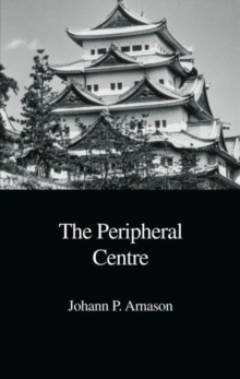 The Peripheral Centre : Essays on Japanese History and Civilization