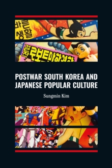 Postwar South Korea and Japanese Popular Culture