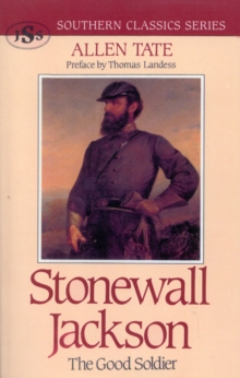 Stonewall Jackson : The Good Soldier