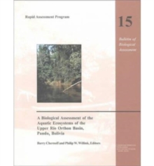 A Biological Assessment of the Aquatic Ecosystems of the Upper Rio Orthon Basin, Pando, Bolivia : Rapid Assessment Program, Volume 15