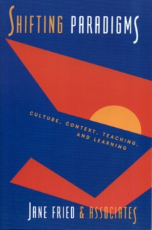 Shifting Paradigms in Student Affairs : Culture, Context, Teaching and Learning