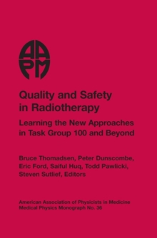 Quality and Safety in Radiotherapy : Learning the New Approaches in Task Group 100 and Beyond