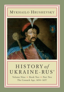 History of Ukraine-Rus' : Volume 9, Book 2, Part 2. The Cossack Age, 1654-1657