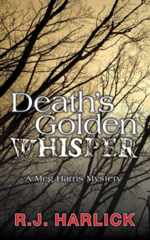 Death's Golden Whisper : A Meg Harris Mystery