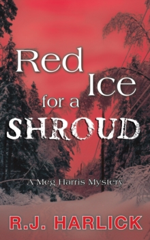 Red Ice for a Shroud : A Meg Harris Mystery