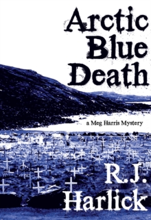Arctic Blue Death : A Meg Harris Mystery