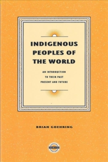 Indigenous Peoples of the World : Their Past, Present and Future