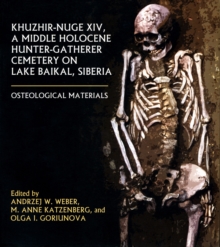 Khuzhir-Nuge XIV, a Middle Holocene Hunter-Gatherer Cemetery on Lake Baikal, Siberia : Osteological Materials