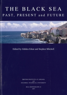Black Sea : Past, Present and Future - Proceedings of the International, Interdisciplinary Conference, Istanbul (14-16th October 2004)
