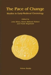 The Pace of Change : Studies in Early Medieval Chronology