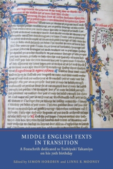 Middle English Texts in Transition : A Festschrift dedicated to Toshiyuki Takamiya on his 70th birthday