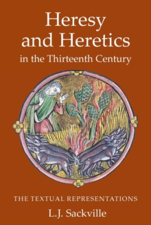 Heresy and Heretics in the Thirteenth Century : The Textual Representations