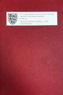 A History of the County of Oxford : XIX: Wychwood Forest and Environs