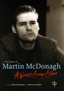 The Theatre of Martin McDonagh : A World of Savage Stories