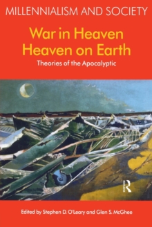 War in Heaven/Heaven on Earth : Theories of the Apocalyptic