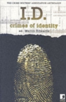 I.D. : Crimes of Identity - the Crime Writers Association Anthology