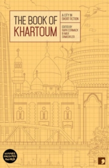 The Book of Khartoum : A City in Short Fiction