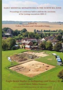 Anglo-Saxon Studies in Archaeology and History 20 : Early Medieval Monasticism in the North Sea Zone: Recent Research and New Perspectives