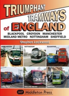 Triumphant Tramways - England Series : Blackpool, Croydon, Manchester, Midland Metro, Nottingham, Sheffield