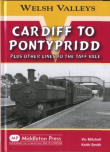 Cardiff to Pontypridd : Plus Other Lines to the Taff Vale