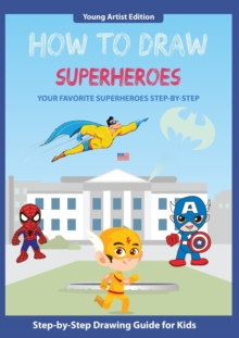 How to Draw Superheroes : Easy Step-by-Step Guide How to Draw for Kids