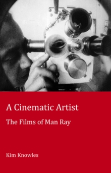 A Cinematic Artist : The Films of Man Ray