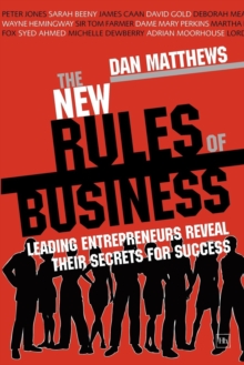 The New Rules of Business : Leading entrepreneurs reveal their secrets for success