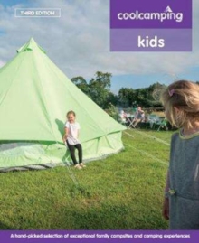 Cool Camping: Kids : Exceptional Family Campsites and Glamping Experiences