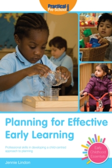 Planning for Effective Early Learning : Professional skills in developing a child-centred approach to planning