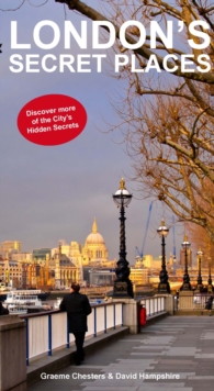 London's Secrets Places : Discover More of London's Hidden Secrets
