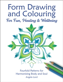 Form Drawing and Colouring : For Fun, Healing and Wellbeing