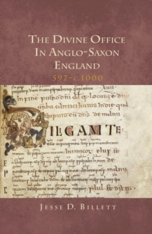 The Divine Office in Anglo-Saxon England, 597-c.1000