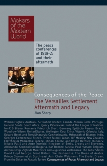 Consequences of Peace : The Versailles Settlement - Aftermath and Legacy