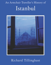 An Armchair Traveller's History of Istanbul : City of Remembering and Forgetting