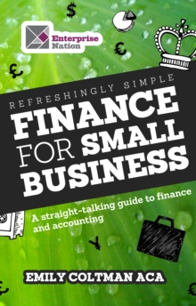 Refreshingly Simple Finance for Small Business : A straight-talking guide to finance and accounting