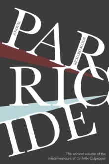 Parricide : The Second Volume of the Misdemeanours of Dr Felix Culpepper
