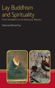Lay Buddhism and Spirituality : From Vimalakirti to the Nenbutsu Masters