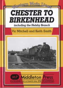 Chester to Birkenhead : Including the Helsby Branch